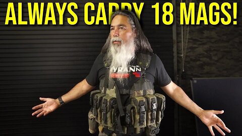I ALWAYS CARRY 18 MAGS!!!