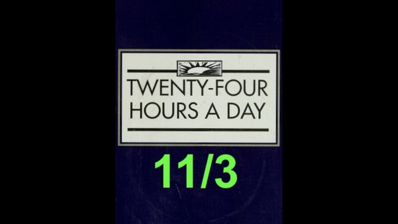 November 3 - Daily Reading from the Twenty-Four Hours A Day Book - Serenity Prayer & Meditation AA