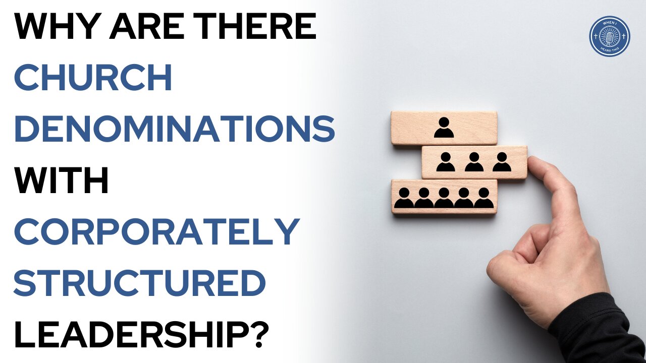 Why are there church denominations with corporately structured leadership?