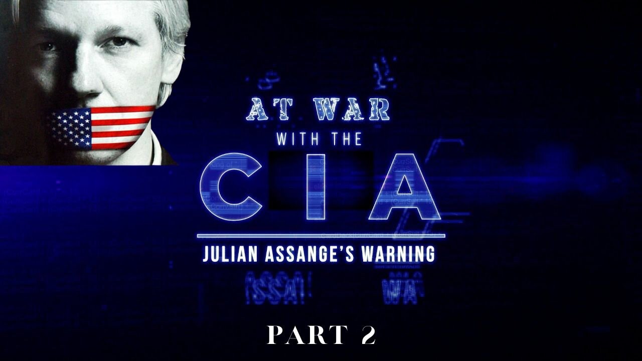 Part 2-AT WAR WITH THE CIA: Julian Assange's Warning // DOCUMENTARY FILM