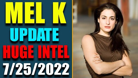 PATRIOT SPECIAL REPORT FROM MEL K! UPDATE TODAY'S JULY 25, 2022