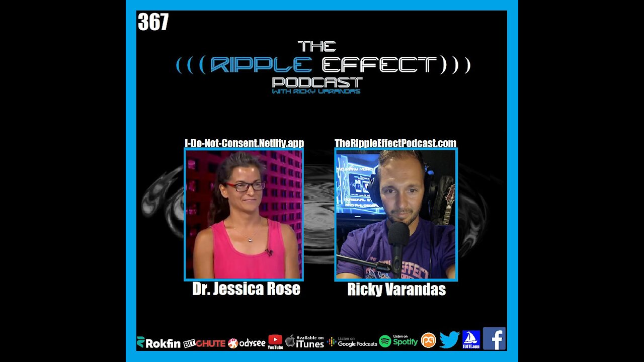 The Ripple Effect Podcaast #367 (Dr. Jessica Rose | A Chat About Current Events, Covid & Science)