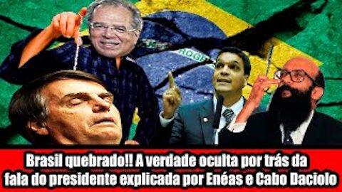Brasil quebrado a verdade oculta por trás da fala do presidente explicada por Enéas e Cabo Daciolo