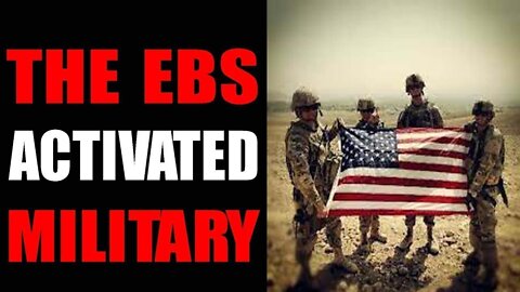 THE EBS HAS ACTIVATED THE MILITARY TODAY UPDATE