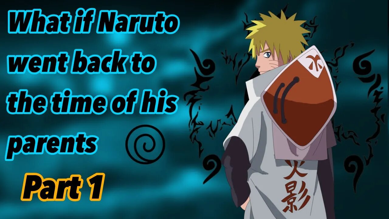 What if Naruto went back to the time of his parents | Rewritten | Part 1