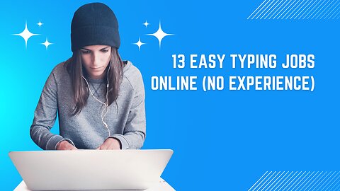 13 Easy Typing Jobs Online (No Experience)