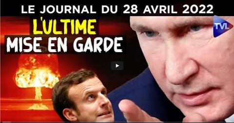 RussieUkraine la menace de Poutine - JT du jeudi 28 avril 2022