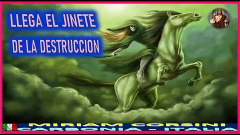 LLEGA EL JINETE DE LA DESTRUCCION - MENSAJE DE JESUCRISTO REY A MIRIAM CORSINI