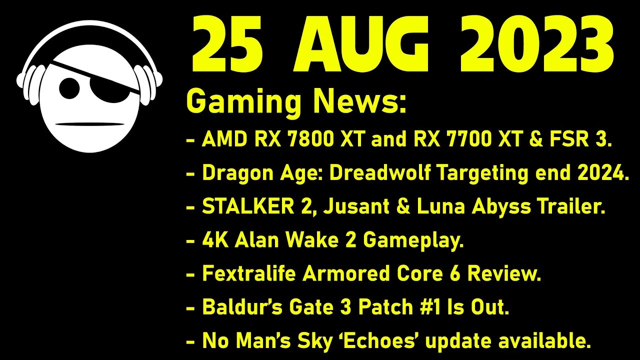 Gaming News | RX 7800/7700XT Annouced | Alan Wake 2 | Baldur´s Gate 3 | More news | 25 AUG 2023