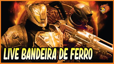 DESTINY 2 │ LIVE BANDEIRA DE FERRO ESQUADRÃO ABERTO