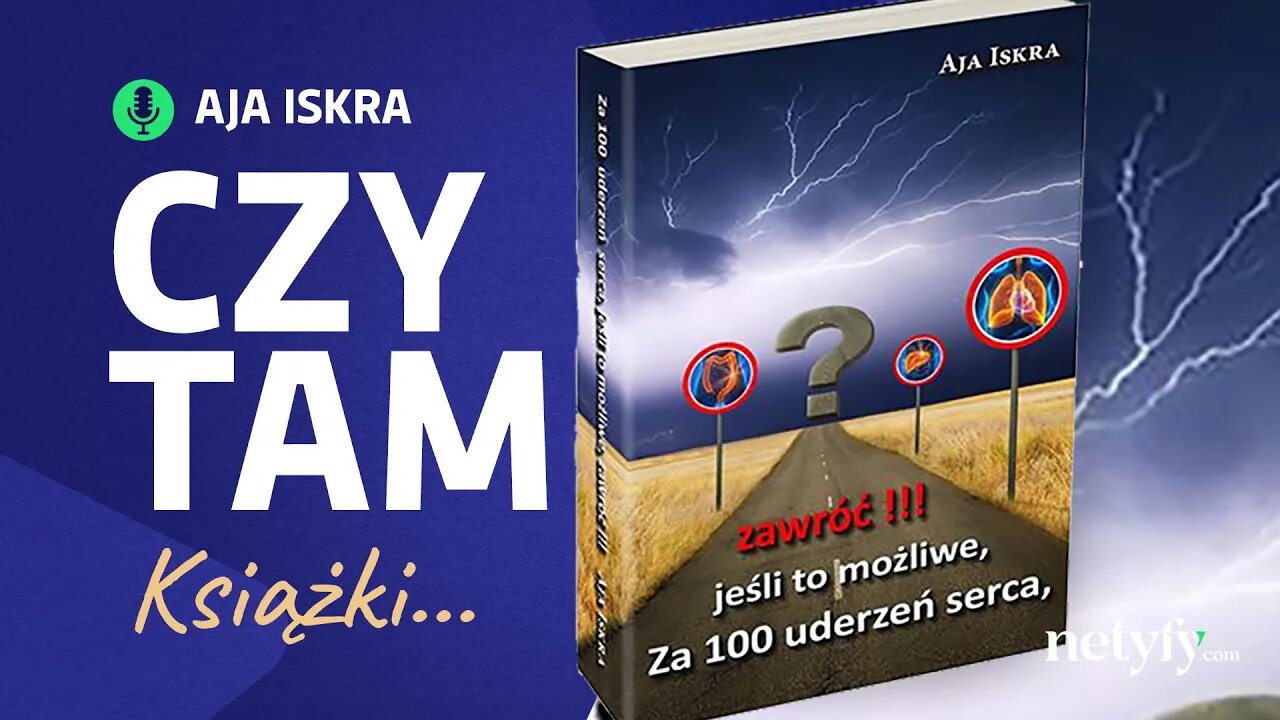 Odc. 49 - AJA ISKRA | KSIĄŻKA - Za 100 uderzeń serca, jeśli to możliwe, zawróć!!!