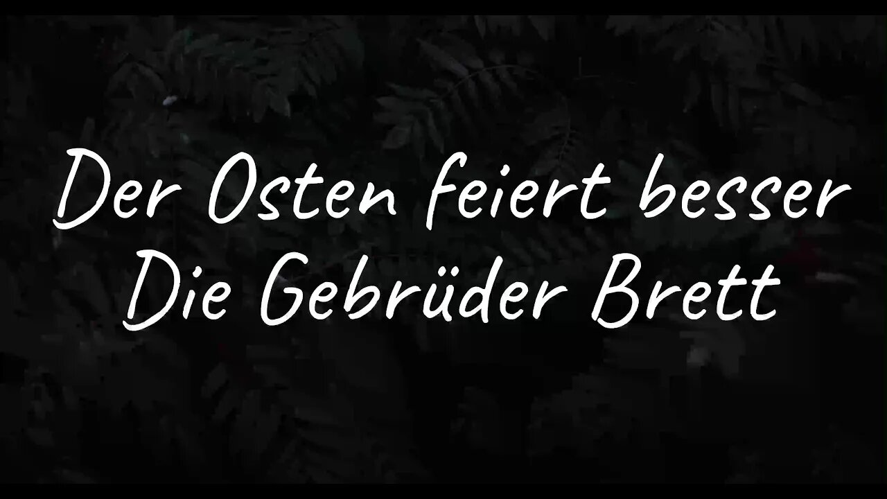 Die Gebrüder Brett - Der Osten feiert besser (Lyrics)