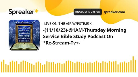 -(11/16/23)-@1AM-Thursday Morning Service Bible Study Podcast On *Re-Stream-Tv+-