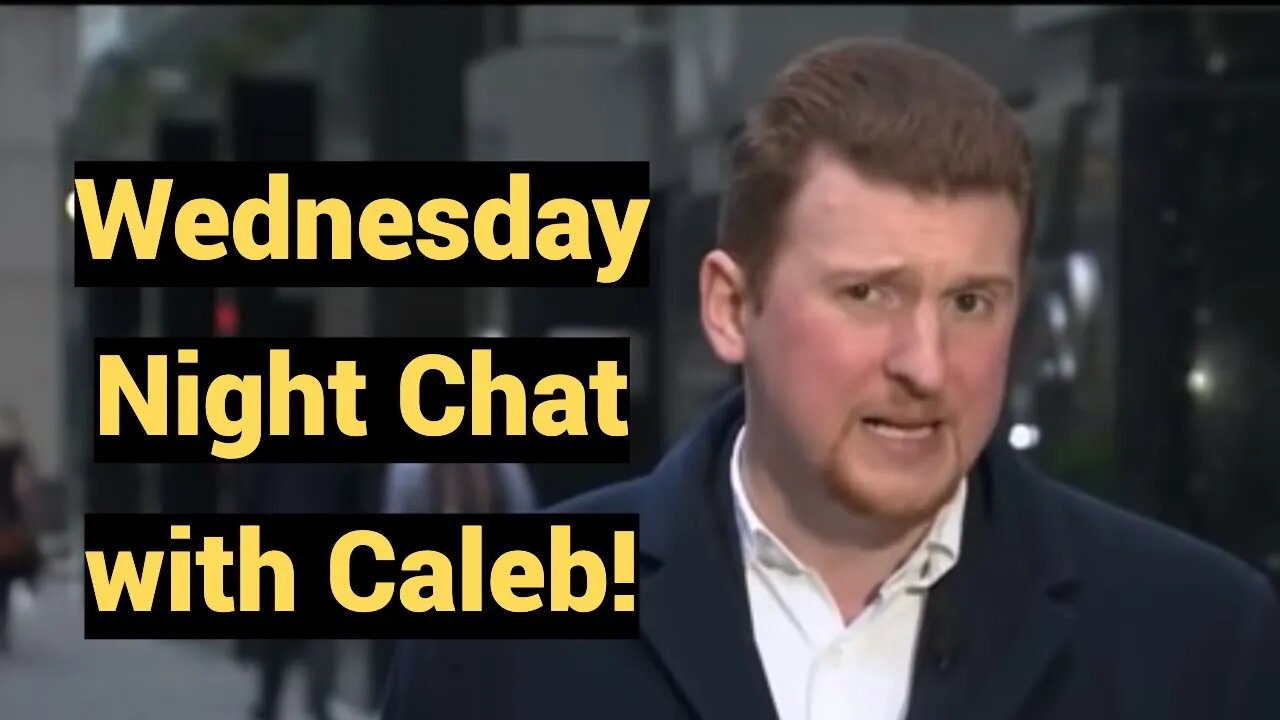 Live #386 - Wednesday Night Chat with Caleb!