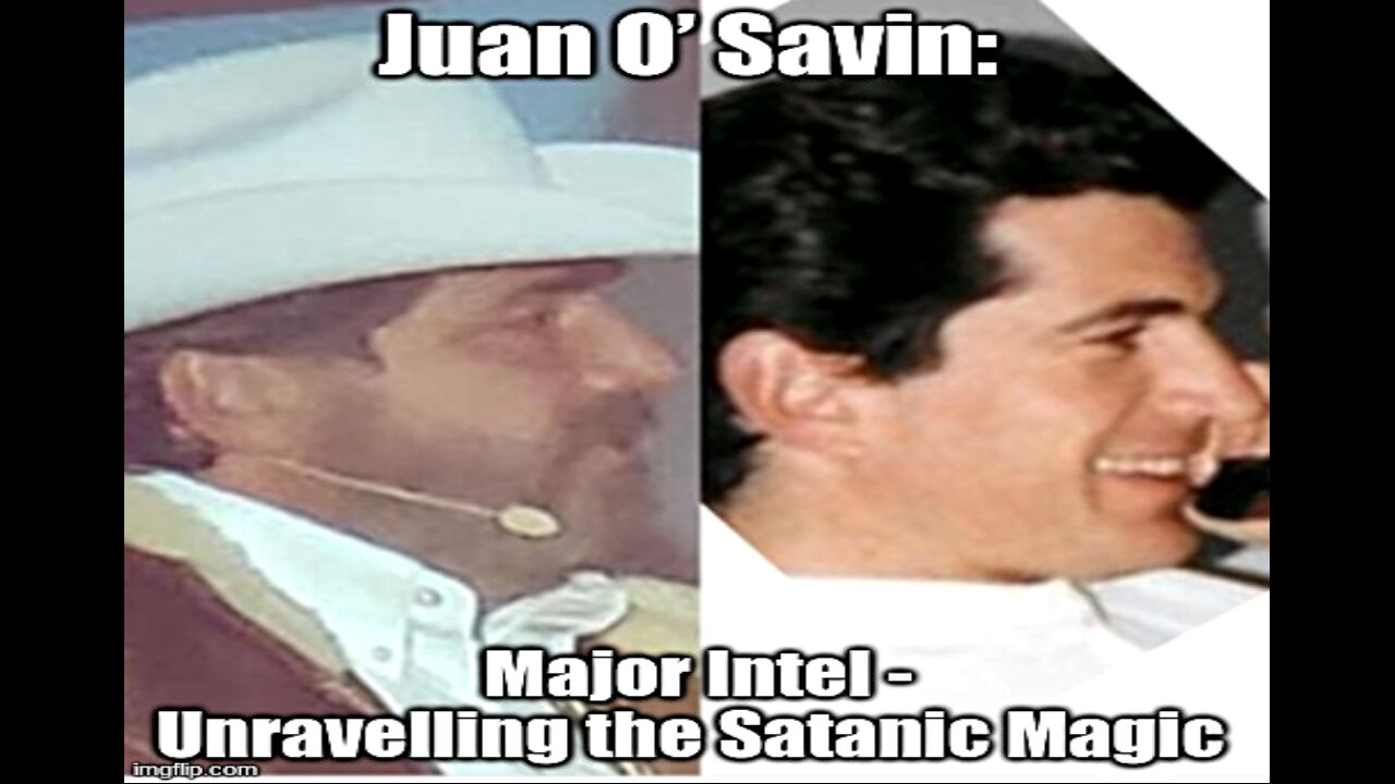Juan O’ Savin: Major Intel – Unravelling the Satanic Magic