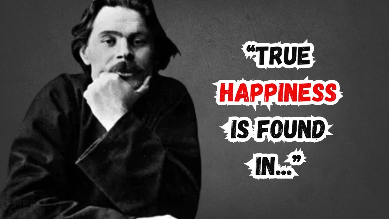 Maxim Gorky's MOST INSPIRATIONAL Quotes EVER! | Thinking Tidbits