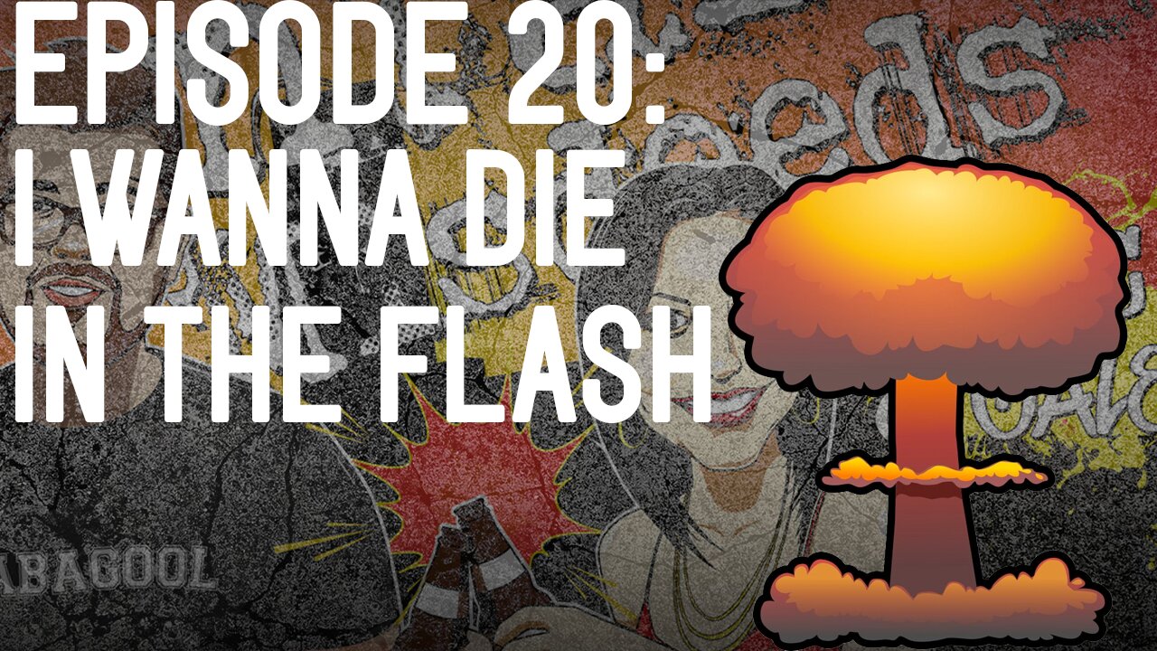 #20: I Wanna Die In The Flash