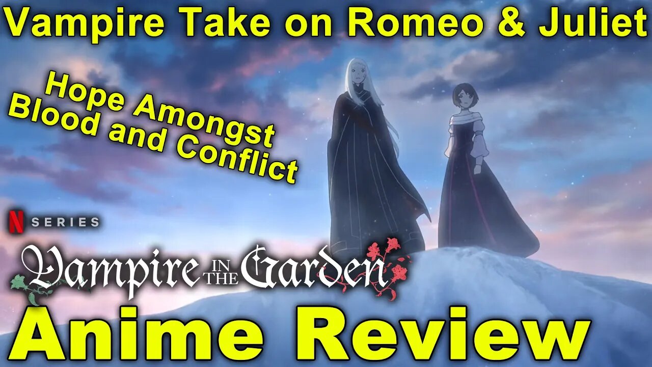 Romeo and Juliet with Vampires! Vampire in the Garden Anime Review!