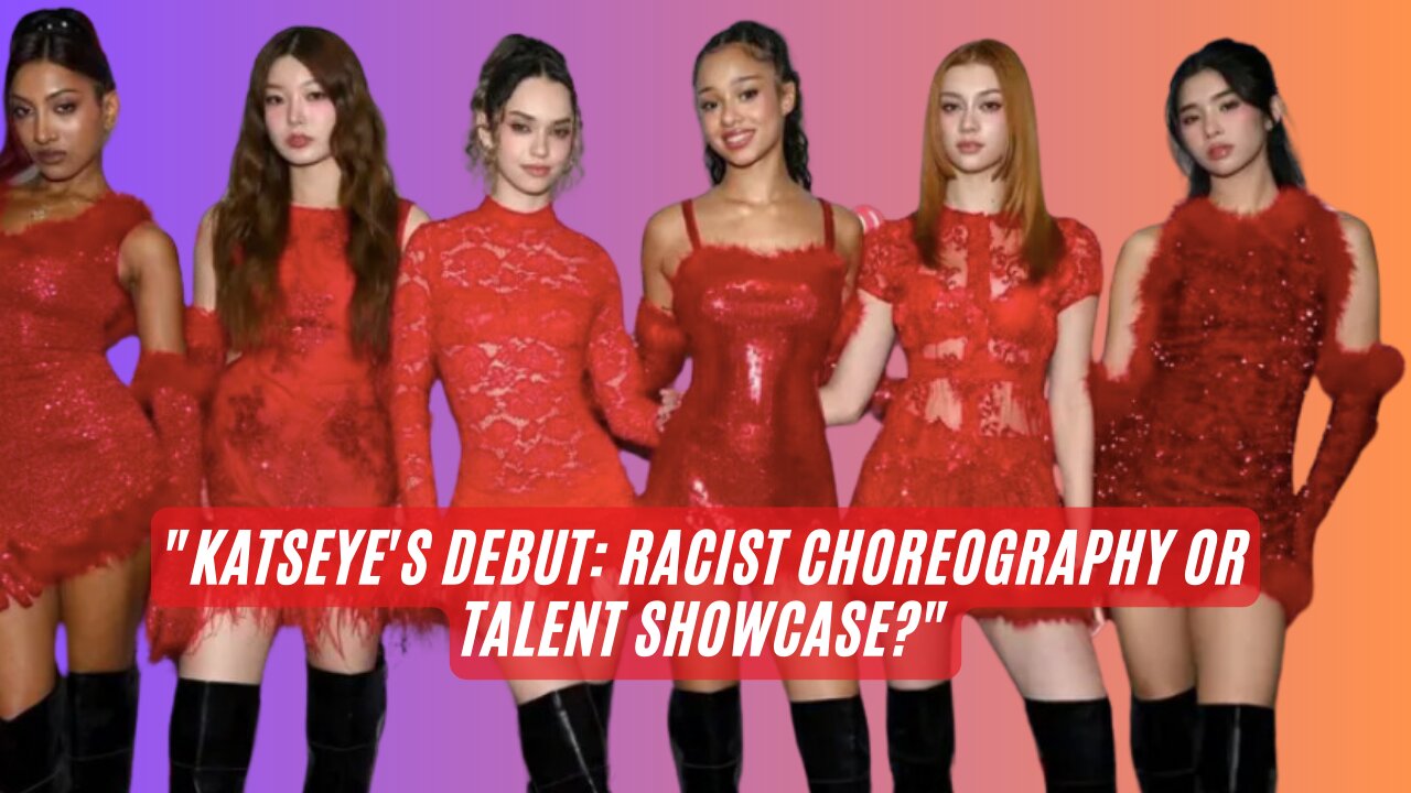 Is KATSEYE's Debut Choreography Racist? The Truth Revealed