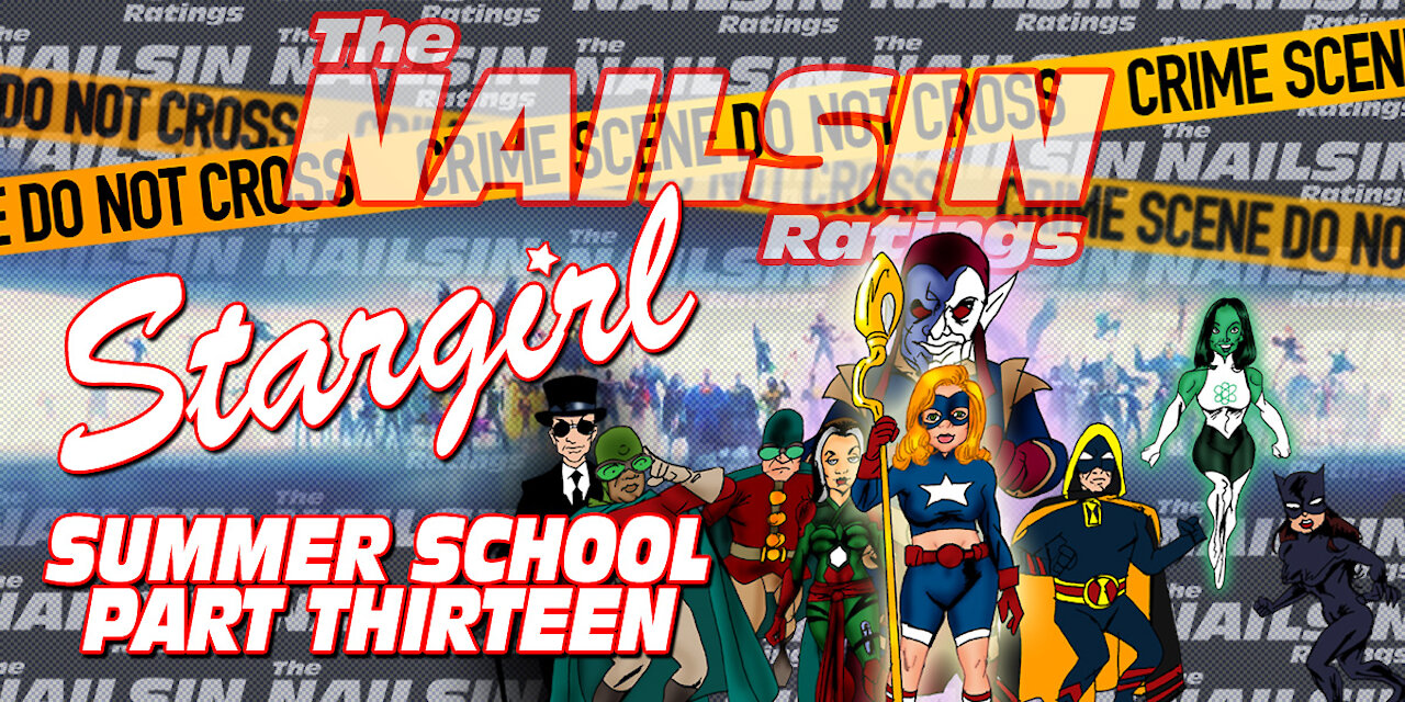 The Nailsin Ratings: Stargirl - Summer School Part Thirteen