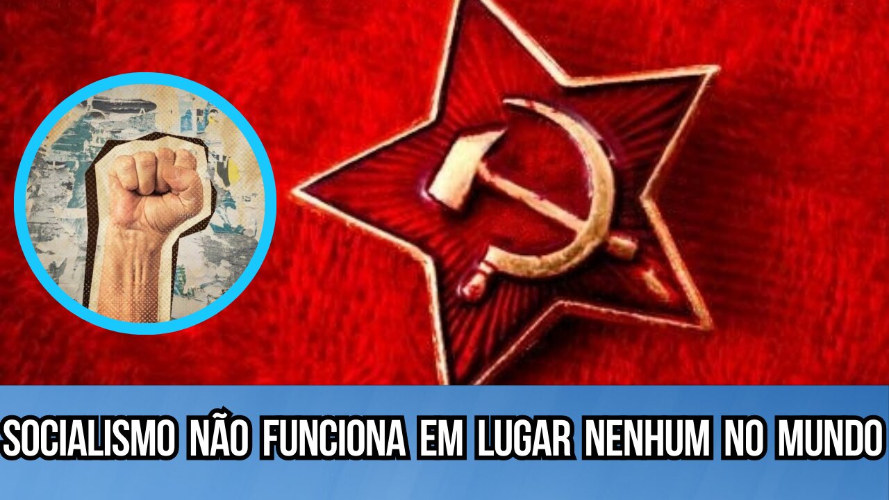 Socialismo não funciona em lugar nenhum no mundo