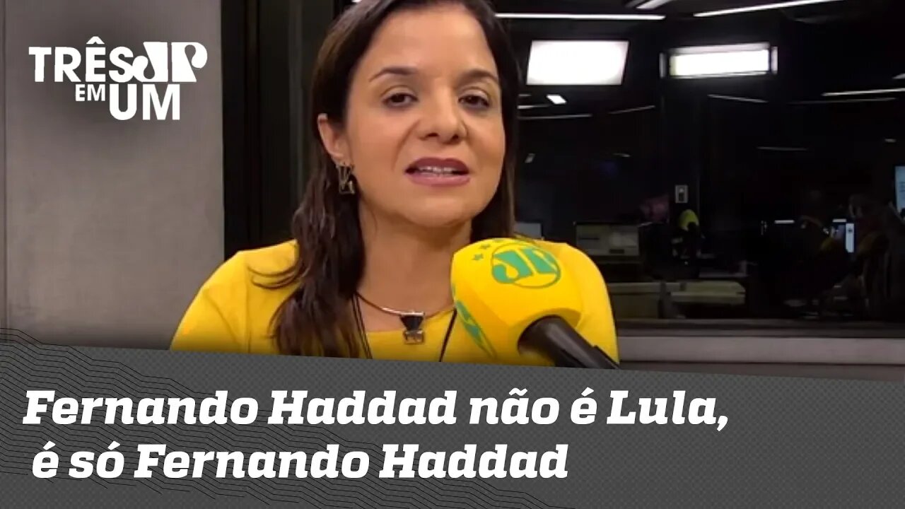 Vera Magalhães: Fernando Haddad não é Lula, é só Fernando Haddad