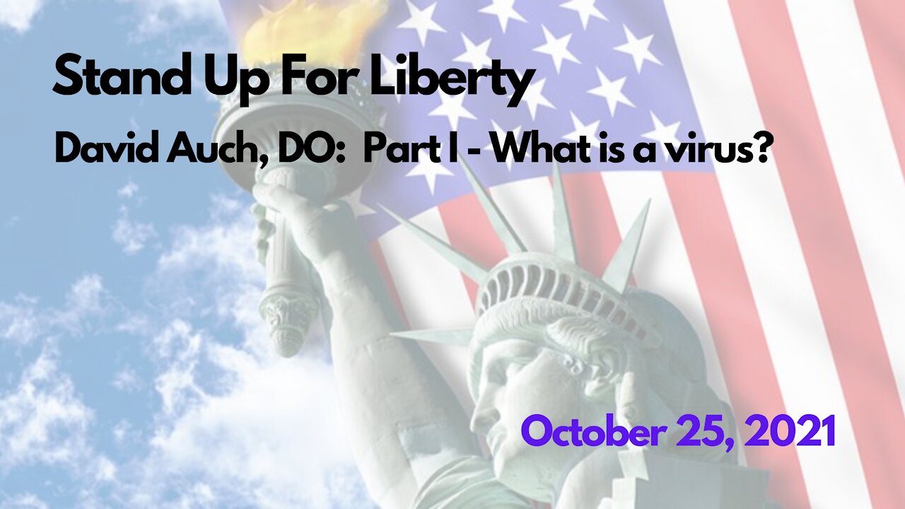 Stand Up For Liberty: David Auch, DO: Part 1 - What is a virus?