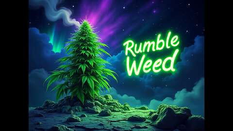 rumble weed streamer 1st💚join n follow if you smoke weed tooo