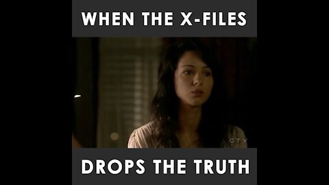 WHEN THE ￼X-FILES DROPS THE TRUTH BOMB