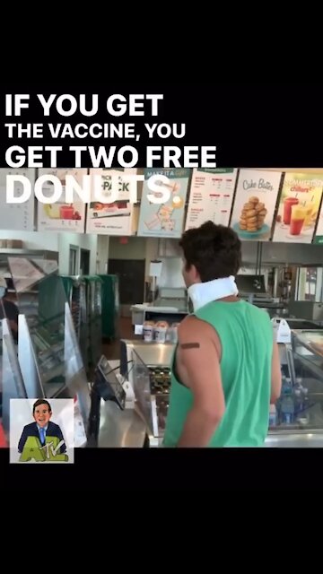 Take Covid's vaccine and receive free donuts in exchange for your life and soul?