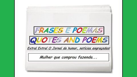 Notícias engraçadas: Mulher que comprou fazenda... [Frases e Poemas]