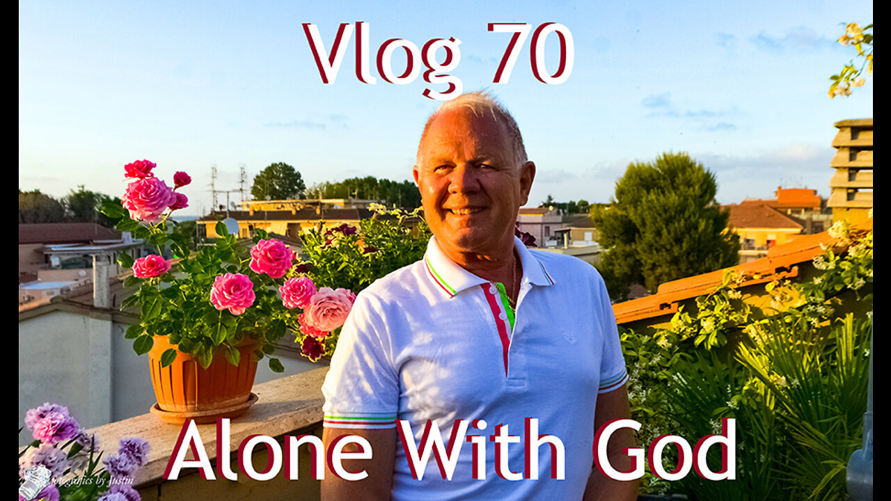 Vlog 70 - Alone With God