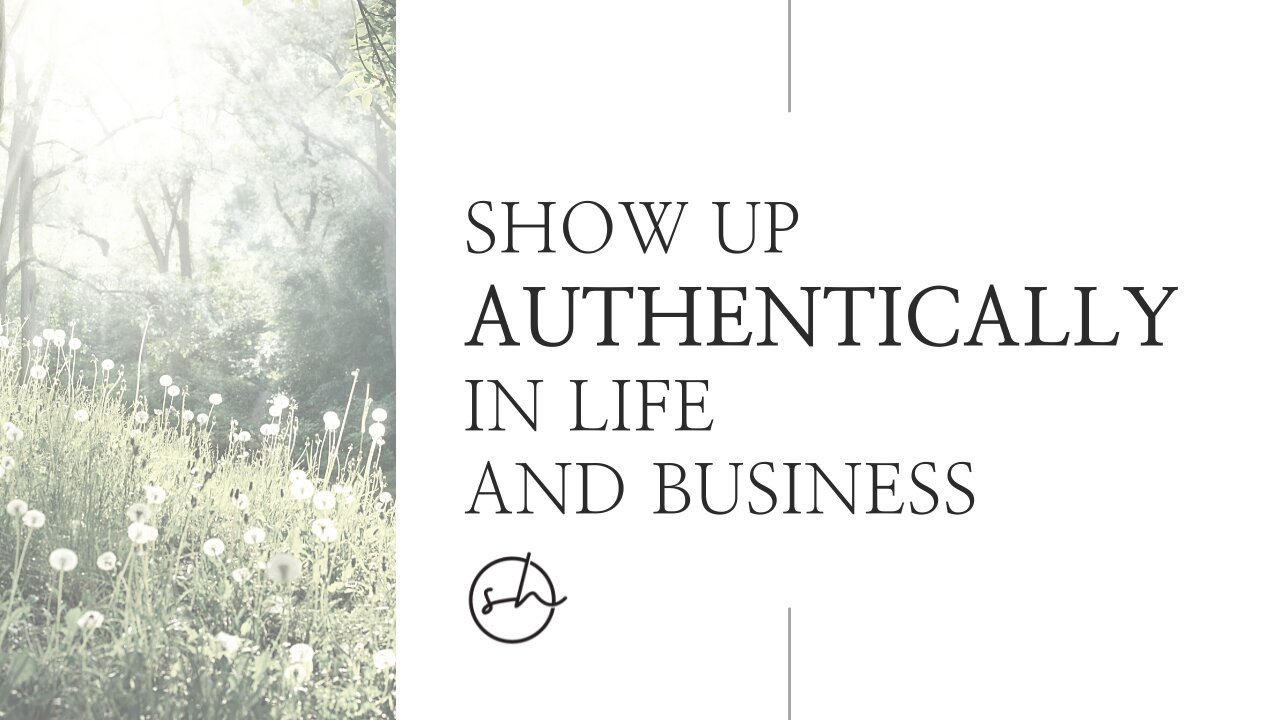 Show Up Authentically In Life And Business