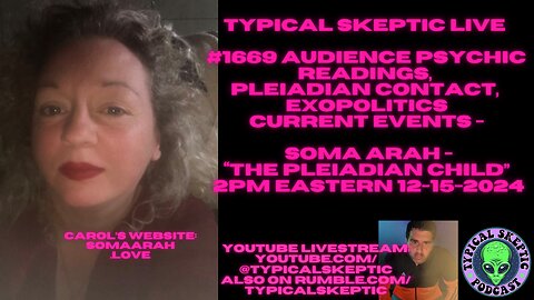 Exopolitics, Psychic Readings, Pleiadian Contact - Soma Arah - Typical Skeptic #1669