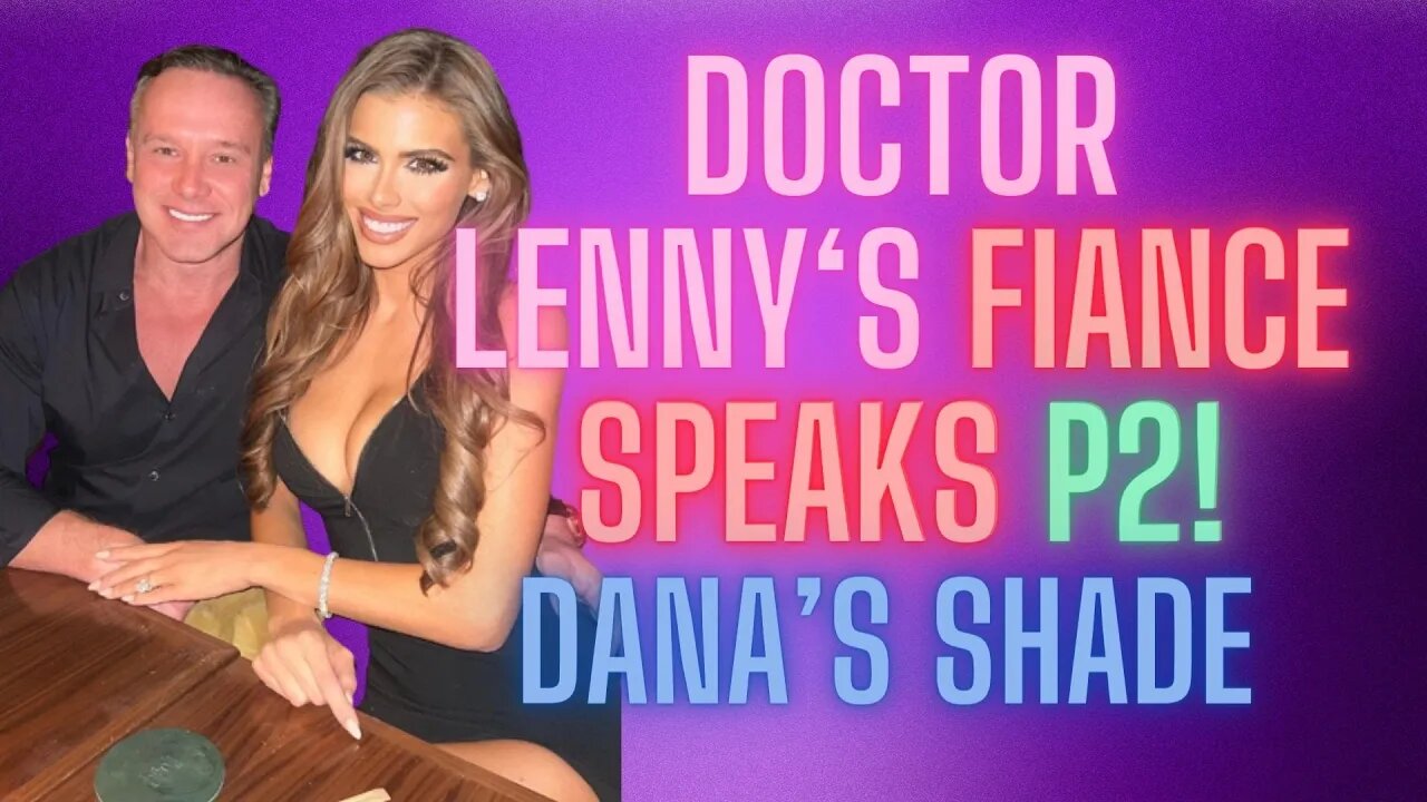 Doctor Lenny's Fiancé SPEAKS P2 DANA'S SHADE! #rhom #miamibeach #bravotv