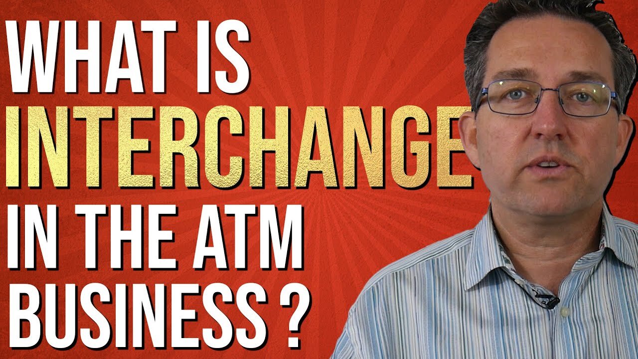 Interchange EXPLAINED - ATM Business 2022