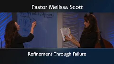 John 21:15-19 Refinement Through Failure by Pastor Melissa Scott, Ph.D.