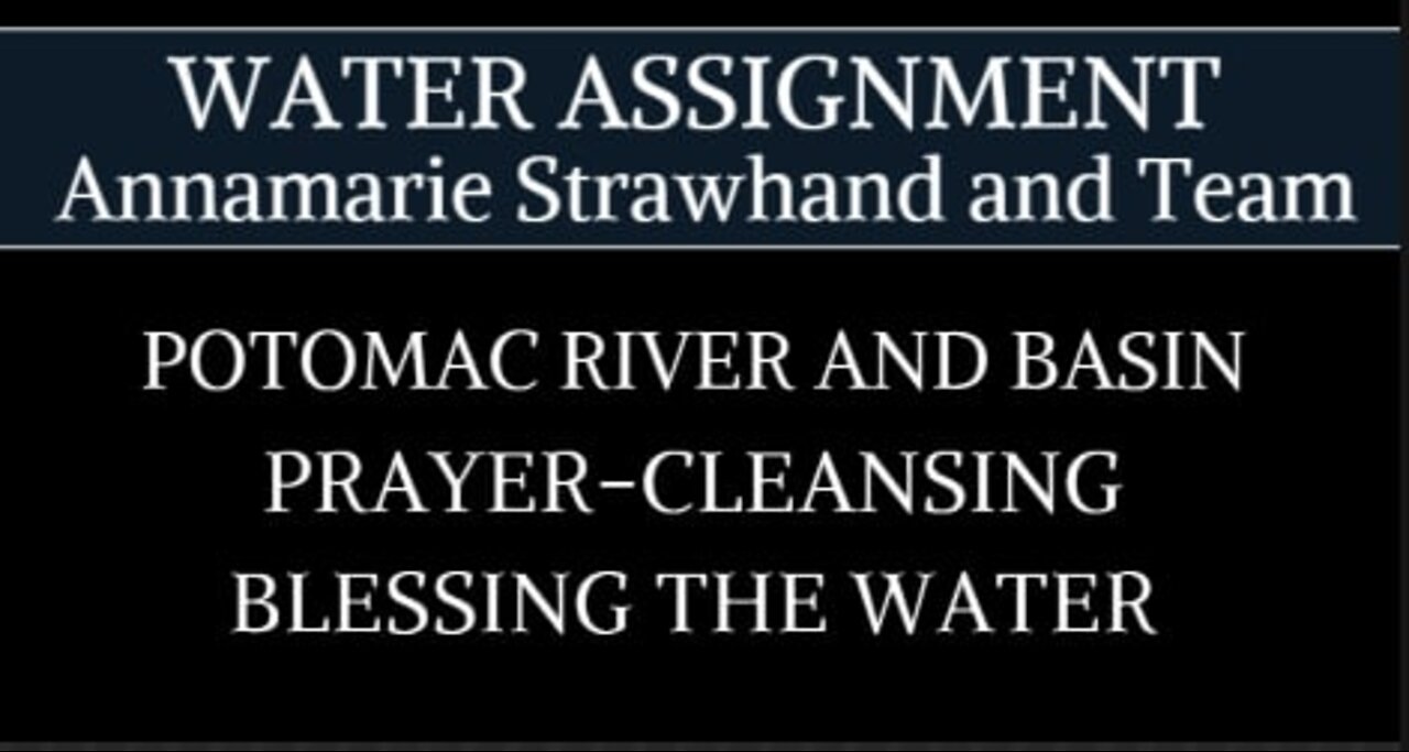 Potomac River and Basin - Prayer-Cleansing-Blessing The Water - Annamarie Strawhand and Team 5.24.22