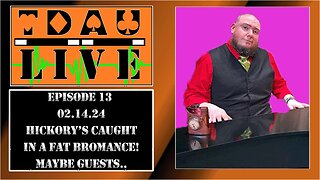 TDAU Live EP13: Hickory's Caught In A Fat Bromance! Valentine's Day Special