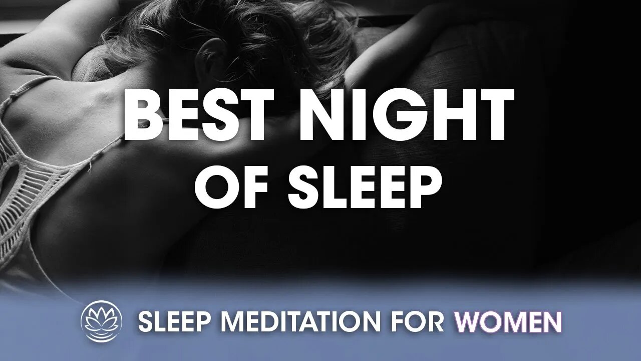 The Very Best Night of Sleep Sounds // Sleep Meditation for Women