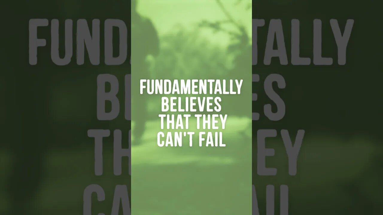 When someone believes they cant fail...