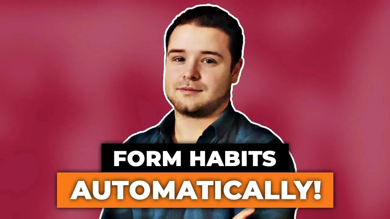 How to Build New Habits AUTOMATICALLY - Better Daily Habits WITHOUT the Discipline!