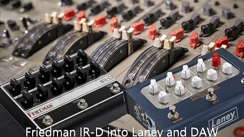 Friedman IR-D into Laney and studio interface: Part 3