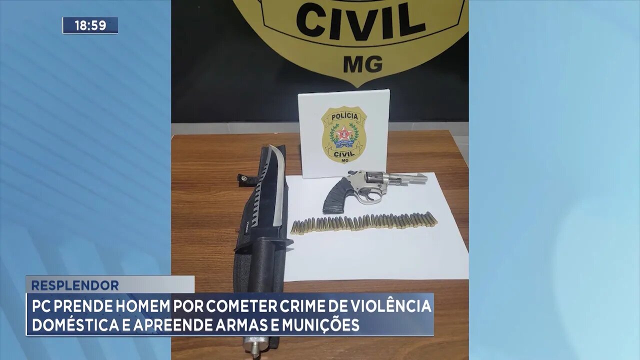 Resplendor: PC Prende Homem por Cometer Crime de Violência Doméstica e Apreende Armas e Munições.