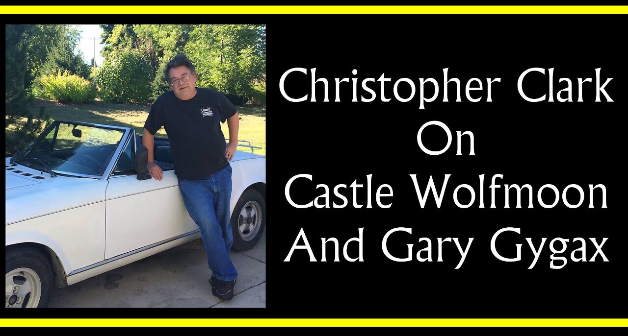 Christopher Clark on Castle Wolfmoon and Gary Gygax