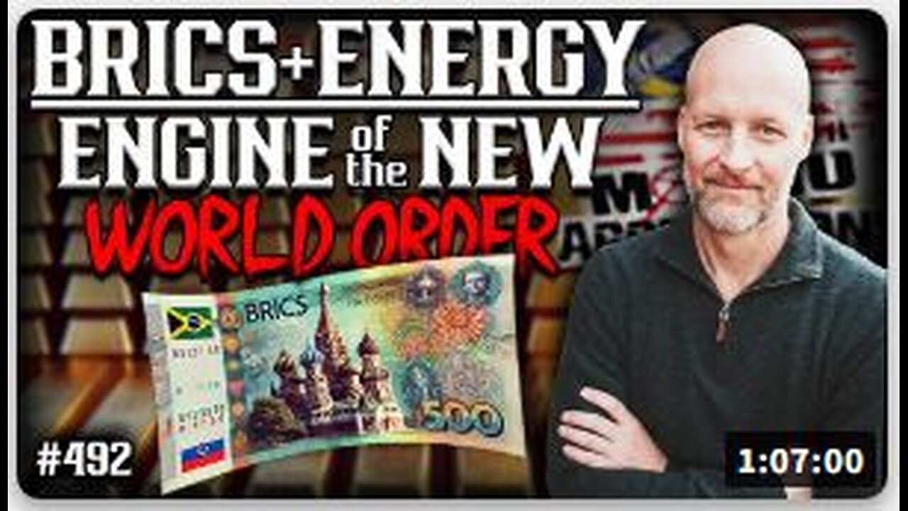 #492: BRICS+ Energy: Engine Of The New World Order