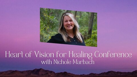 Nichole Marbach - Heart of Vision for Healing Conference - November 2022 | 2022年11月|异象之心医治特会(双语)妮可