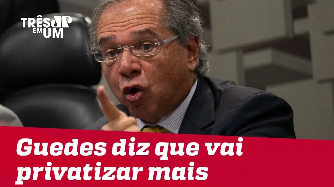 Guedes diz que projeto privatista de Bolsonaro esconde processos de empresas que 'nem se suspeita'