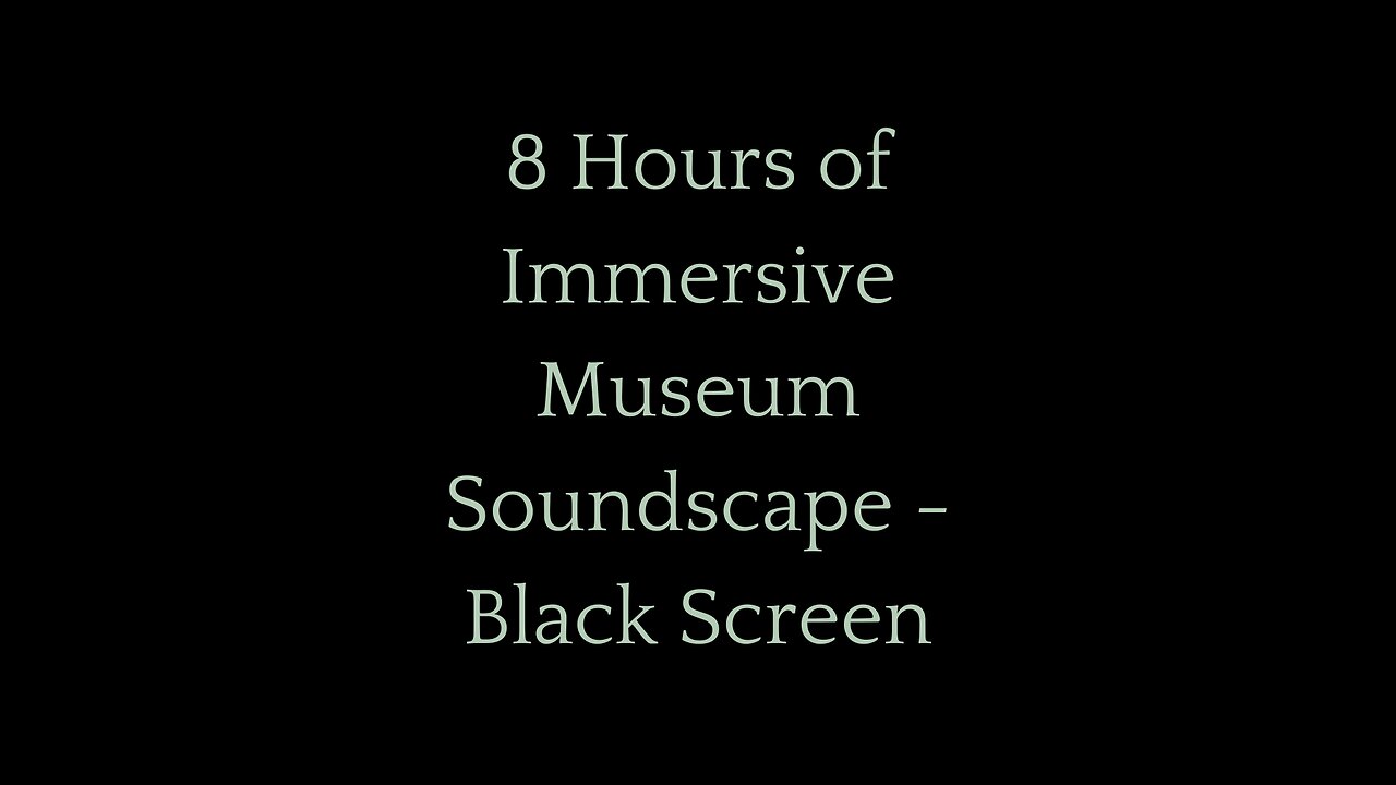 8 Hours of Immersive Museum Soundscape)