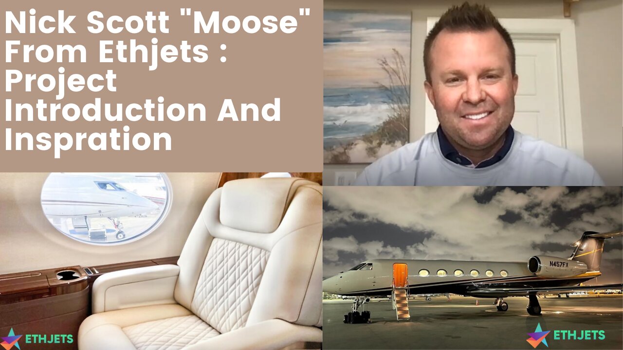 [Part 1] Nick Scott ("Moose") From Ethjets Introduces The Project